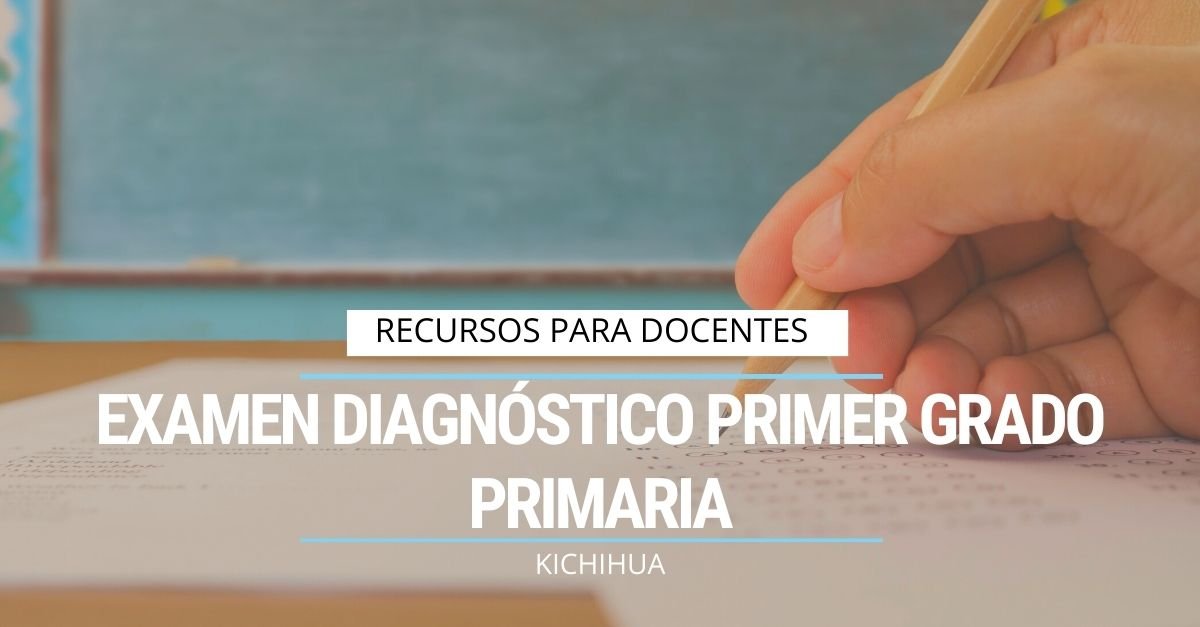 Examen Diagnóstico Primer Grado Primaria Kichihua