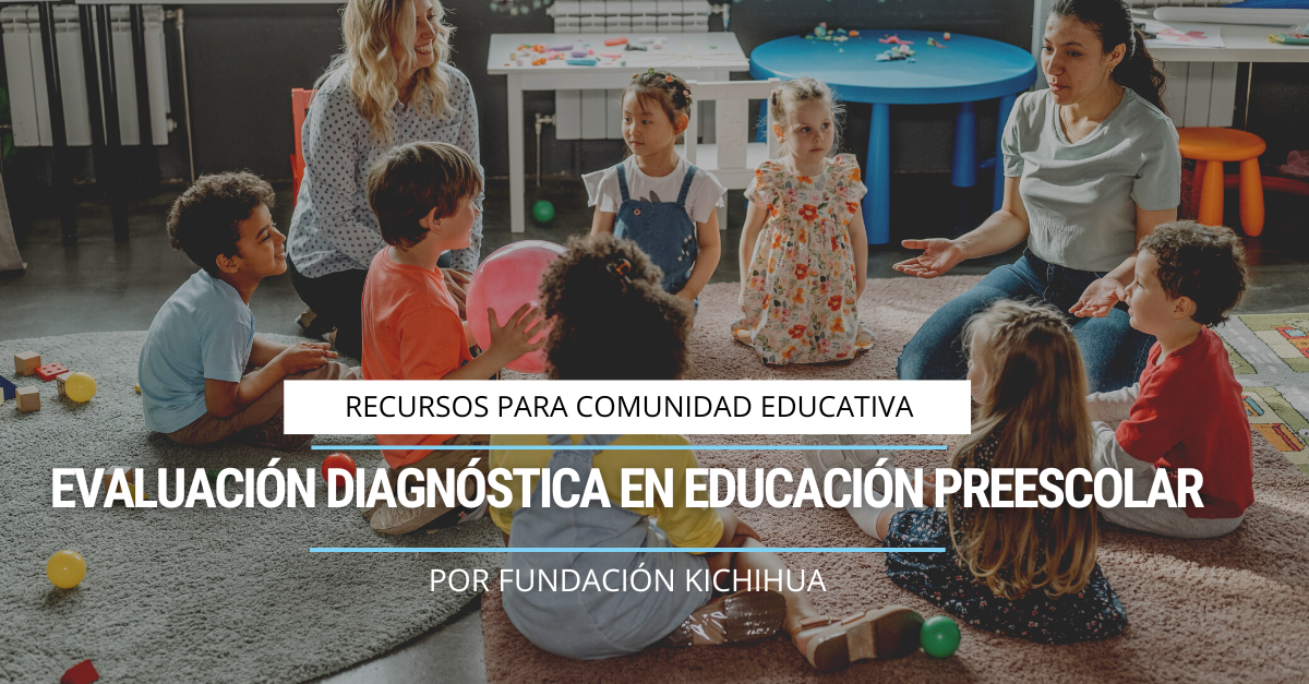 Evaluación Diagnóstica en Educación Preescolar Kichihua